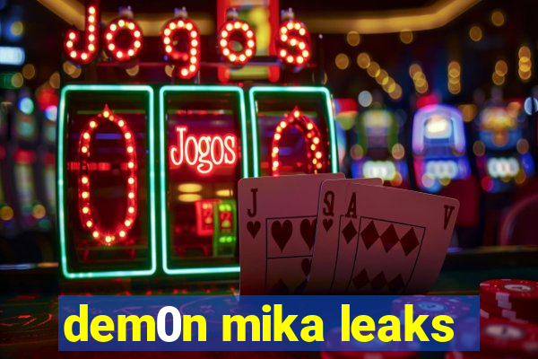 dem0n mika leaks